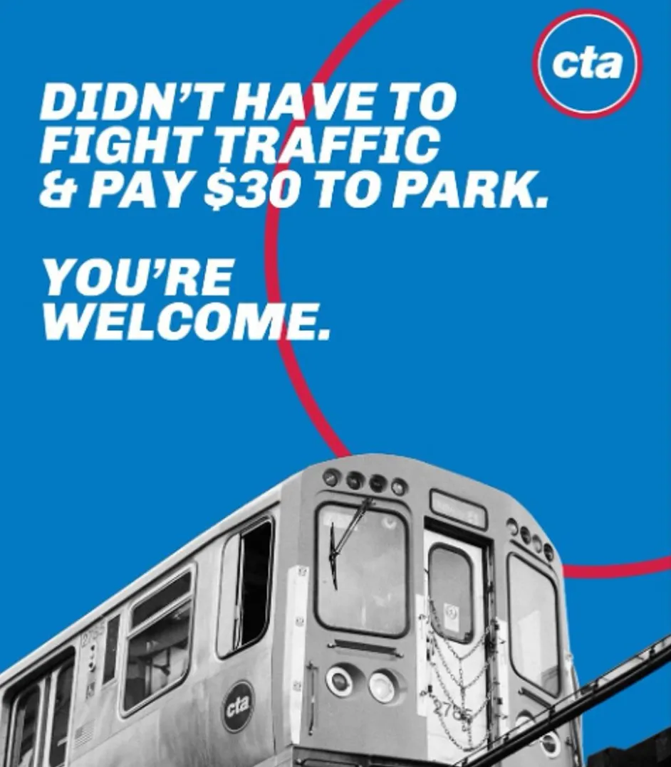 A Chicago transit ad with an L train on a blue background. Text reads "Didn't have to fight traffic & pay $30 to park. you're welcome."